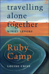 Title: Travelling Alone Together /Ruby Camp, Author: Miriel Lenore