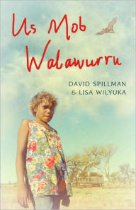 Title: Us Mob Walawurru, Author: David Spillman