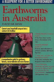 Title: Earthworms in Australia : A Blueprint for a Better Environment, Author: David Murphy