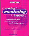 Title: Making Mentoring Happen: A Simple and Effective Guide to Implementing a Successful Mentoring Program / Edition 1, Author: Kathy Lacey