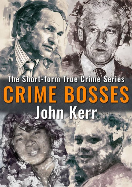 Crime Bosses by John Kerr | eBook | Barnes & Noble®