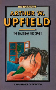 Title: The Battling Prophet : An Inspector Bonaparte Mystery #20 featuring Bony, the first Aboriginal detective, Author: Arthur W. Upfield