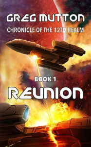 Title: Reunion: Chronicle of the 12th Realm Book 1, Author: Greg Mutton