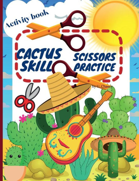 Cactus Scissors Skill Practice Activity book: Funny Cutting Book for Kids ages 4-8