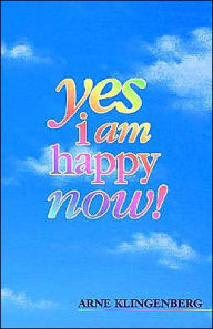 Title: Yes I Am Happy Now!, Author: Arne Klingenberg