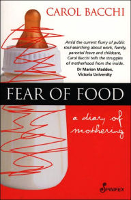 Title: Fear of Food: A Diary of Mothering, Author: Carol Bacchi