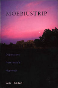 Title: Moebius Trip: Digressions from India's Highways, Author: Giti Thadani
