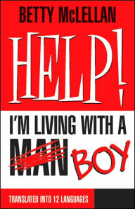 Title: HELP! I'm Living with a (Man) Boy, Author: Betty McLellan