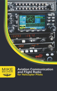 Title: Aviation Communication and Flight Radio, Author: Mike Becker