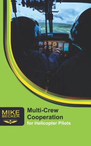 Title: Multi-Crew Cooperation: For Helicopter Pilots, Author: Mike Becker
