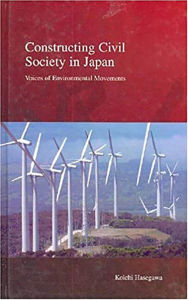 Title: Constructing Civil Society in Japan: Voices of Environmental Movements, Author: Koichi Hasegawa