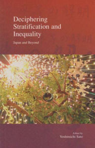 Title: Deciphering Stratification and Inequality: Japan and Beyond, Author: Yoshimichi Sato