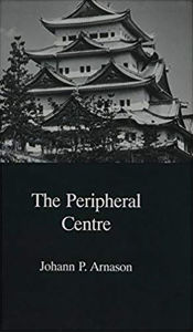 Title: The Peripheral Centre: Essays on Japanese History and Civilization, Author: Johann Arnason