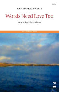 Title: Words Need Love Too, Author: Kamau Brathwaite