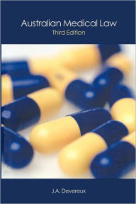 Title: Australian Medical Law / Edition 1, Author: John Devereux