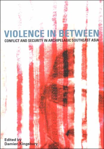Violence in Between: Conflict and Security in Archipelagic Southeast Asia