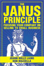 The Janus Principle: Focusing Your Company on Selling to Small Business