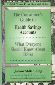 Title: Consumer's Guide to HSAs: Health Savings Accounts, Author: Joann Mills Laing