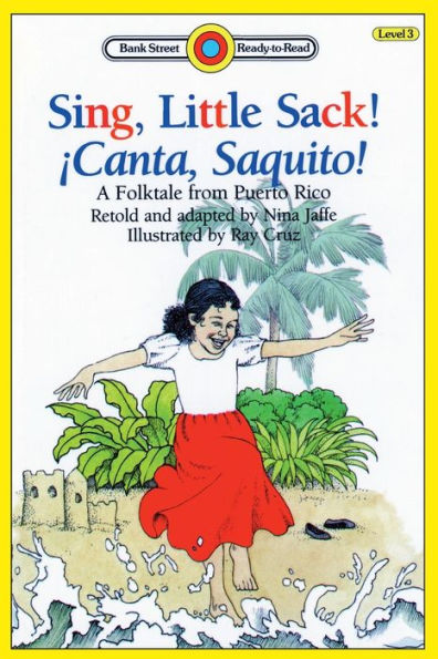 Sing, Little Sack! ï¿½Canta, Saquito!-A Folktale from Puerto Rico: Level 3