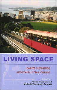 Title: Living Space: Towards Sustainable Settlements in New Zealand, Author: Claire Freeman