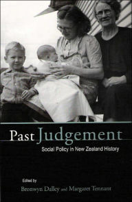 Title: Past Judgement: Social Policy in New Zealand History, Author: Bronwyn Dalley