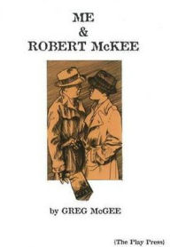 Title: Me & Robert McKee, Author: Greg McGee