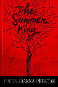 Title: The Summer King: Poems, Author: Joanna Preston