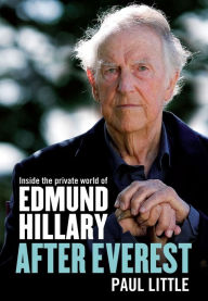 Title: After Everest: Inside the Private World of Edmund Hillary, Author: Paul Little