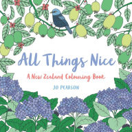 Title: All Things Nice: A New Zealand Colouring Book, Author: Jo Pearson