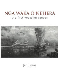 Title: Nga Waka o Nehera, Author: Jeff Evans