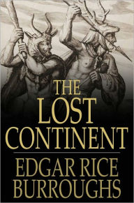 Title: The Lost Continent: Or, Beyond Thirty, Author: Edgar Rice Burroughs