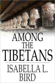 Title: Among the Tibetans, Author: Isabella L. Bird