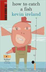 Title: How to Catch a Fish, Author: Kevin Ireland