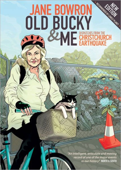 Old Bucky Me: Dispatches from the Christchurch Earthquake by