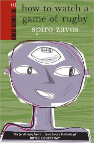 Title: How to Watch a Game of Rugby, Author: Spiro Zavos