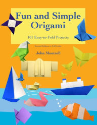 Title: Fun and Simple Origami: 101 Easy-to-Fold Projects, Author: John Montroll