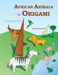 Title: African Animals in Origami, Author: John Montroll