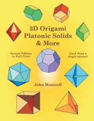 Title: 3D Origami Platonic Solids & More, Author: John Montroll