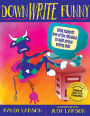 DownWRITE Funny: Using Students' Love of the Ridiculous to Build Serious Writing Skills (Grades 7-12)