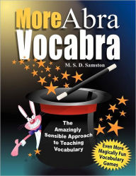 Title: More AbraVocabra: The Amazingly Sensible Approach to Teaching Vocabulary, Author: M. S. Samston