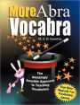 More AbraVocabra: The Amazingly Sensible Approach to Teaching Vocabulary