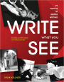 Write What You See: 99 Photos to Inspire Writing (Grades 7-12)