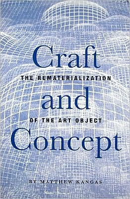Craft and Concept: The Rematerialization of the Art Object