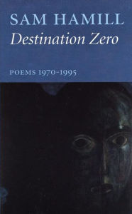 Title: Destination Zero: Poems 1970-1995, Author: Sam Hamill