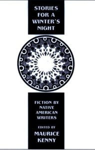 Title: Stories for a Winter's Night: Short Fiction by Native American Writers, Author: Maurice Kenny