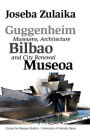 Guggenheim Bilbao Museoa: Museums, Architecture, And City Renewal