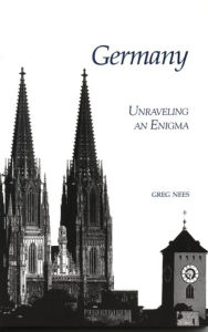 Title: Germany: Unraveling an Enigma / Edition 1, Author: Greg Nees