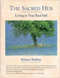 Title: The Sacred Hub: Living in Your Real Self, Author: Robert Rabbin