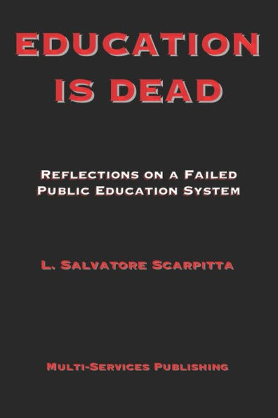 Education Is Dead: Reflections on a Failed Public Education System