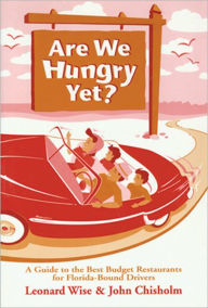 Title: Are We Hungry Yet?: A Guide to the Best Budget Restaurants for Florida-Bound Drivers, Author: Leonard A. Wise